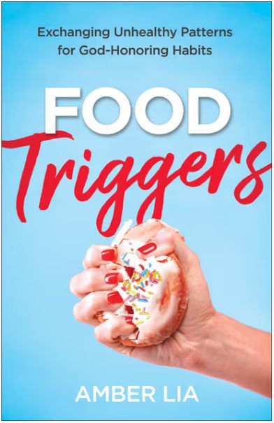 Food Triggers Exchanging Unhealthy Patterns for God-Honoring Habits