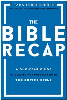 The Bible Recap: A One-Year Guide to Reading and Understanding the Entire Bible
