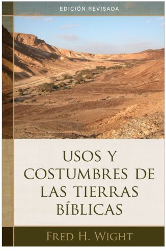 Usos Y Costumbres De Las Tierras Bíblicas - Edición Revisada
