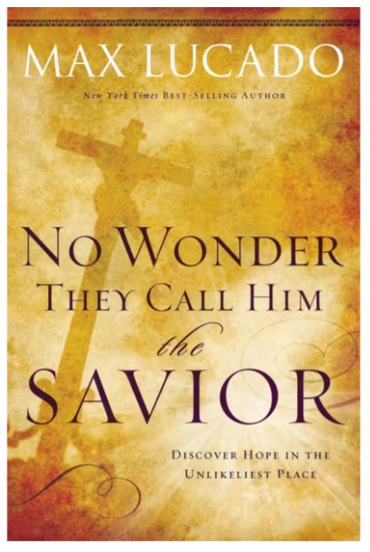 No Wonder They Call Him the Savior: Discover Hope in the Unlikeliest Place