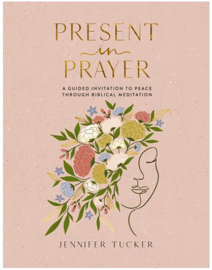 Present in Prayer: A Guided Invitation to Peace Through Biblical Meditation (30 Devotional Meditations on Scripture to Guide You in Prayer)