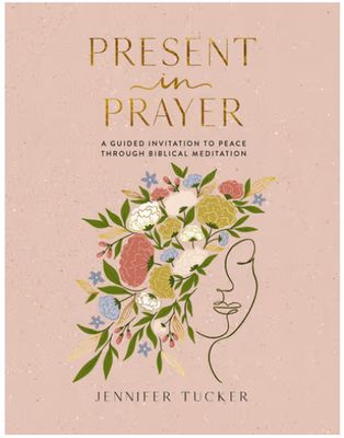 Present in Prayer: A Guided Invitation to Peace Through Biblical Meditation (30 Devotional Meditations on Scripture to Guide You in Prayer)