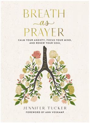 Breath as Prayer: Calm Your Anxiety, Focus Your Mind, and Renew Your Soul (80+ Breath Prayers and Devotional Meditations) - The Perfect Christian Lent