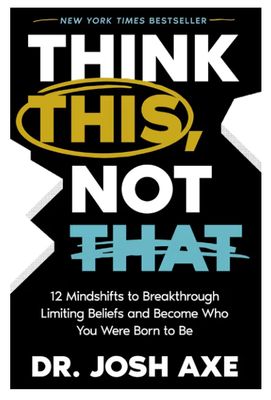 Think This, Not That: 12 Mindshifts to Breakthrough Limiting Beliefs and Become Who You Were Born to Be
