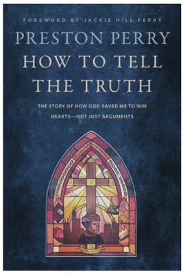 How to Tell the Truth: The Story of How God Saved Me to Win Hearts Not Just Arguments