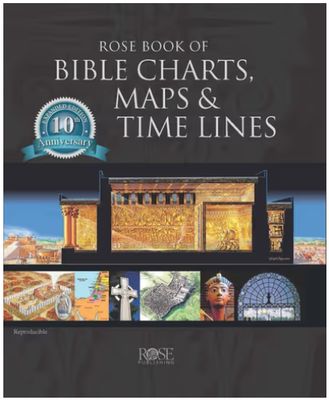 Rose Book of Bible Charts, Maps and Time Lines