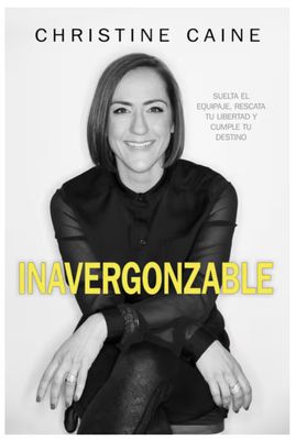 Inavergonzable: Suelta El Equipaje, Rescata Tu Libertad Y Cumple Tu Destino