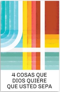 4 Cosas Que Dios Quiere Que Usted Sepa
