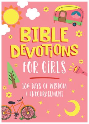 Bible Devotions for Girls: 180 Days of Wisdom and Encouragement