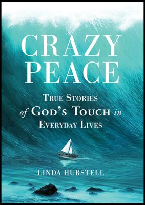 Crazy Peace: True Stories of God's Touch in Everyday Events