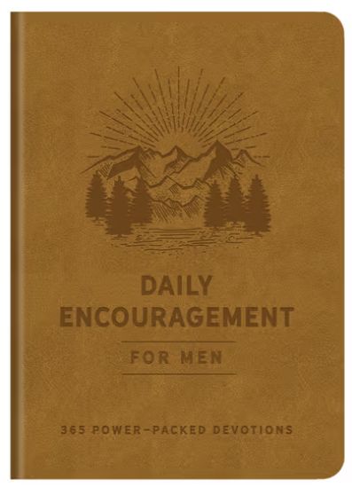 Daily Encouragement for Men: 365 Power-Packed Devotions