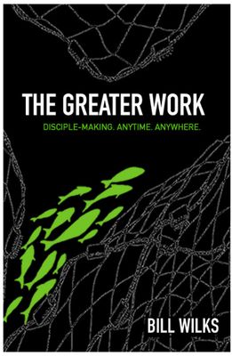 The Greater Work: Disciple-Making Anytime Anywhere