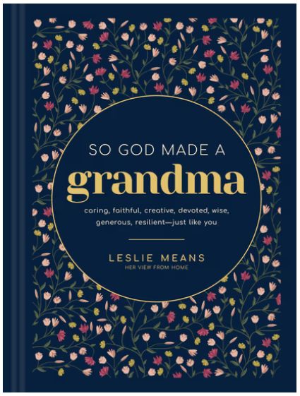 So God Made a Grandma: Caring, Faithful, Creative, Devoted, Wise, Generous, Resilient--Just Like You