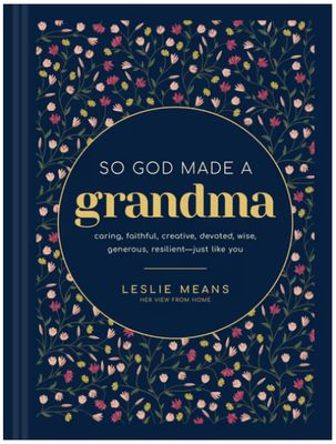 So God Made a Grandma: Caring, Faithful, Creative, Devoted, Wise, Generous, Resilient--Just Like You