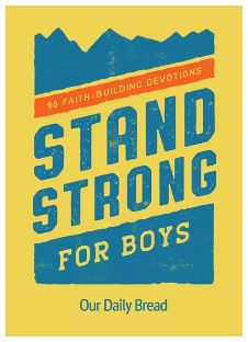Stand Strong for Boys: 90 Faith-Building Devotions (a 90 Day Bible Devotional for Boys Ages 8-12)