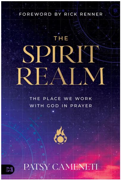 The Spirit Realm: The Place We Work with God in Prayer