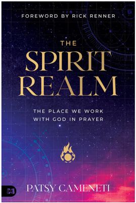 The Spirit Realm: The Place We Work with God in Prayer