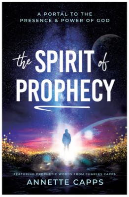 The Spirit of Prophecy: A Portal to the Presence and Power of God