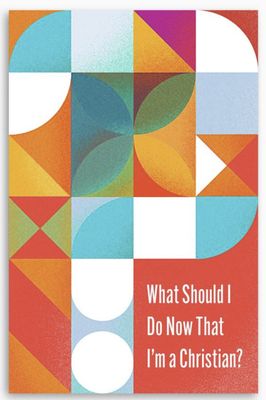 What Should I Do Now That I'm a Christian? 10-pack