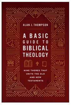 A Basic Guide to Biblical Theology: Nine Themes That Unite the Old and New Testaments