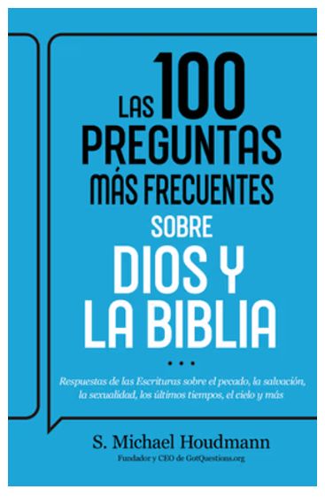 Las 100 Preguntas Más Frecuentes Sobre Dios Y La Biblia