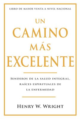 Un Camino Más Excelente: Senderos de la Salud Integral, Raíces Espirituales de la Enfermedad
