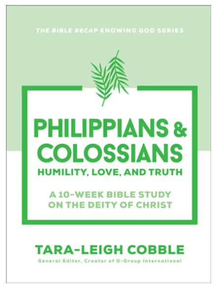 Philippians &amp; Colossians: Humility, Love, and Truth--A 10-Week Bible Study on the Deity of Christ