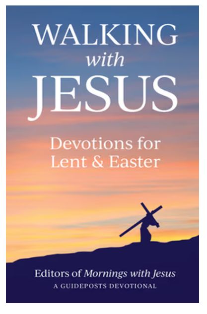Walking with Jesus: Devotions for Lent &amp; Easter