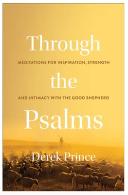 Through the Psalms: Meditations for Inspiration, Strength, and Intimacy with the Good Shepherd