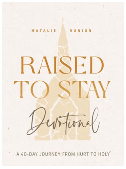 Raised to Stay Devotional: A 40-Day Journey from Hurt to Holy
