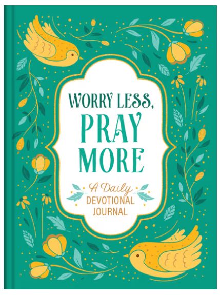 Worry Less, Pray More A Daily Devotional Journal
