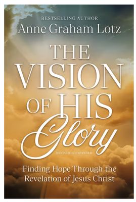 The Vision of His Glory: Revised and Updated Finding Hope Through the Revelation of Jesus Christ