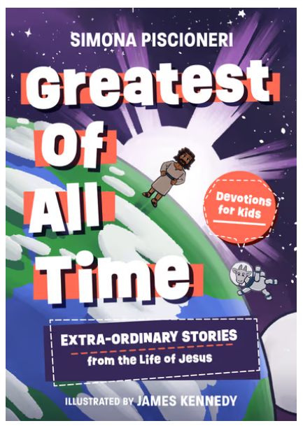 Greatest of All Time: Extra-Ordinary Stories from the Life of Jesus: Devotions for Kids