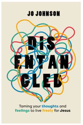 Disentangled: Taming Your Thoughts and Feelings to Live Freely for Jesus