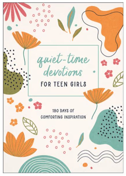 Quiet-Time Devotions for Teen Girls: 180 Days of Comforting Inspiration