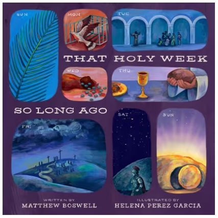 That Holy Week So Long Ago: The Seven Days That Led to Easter