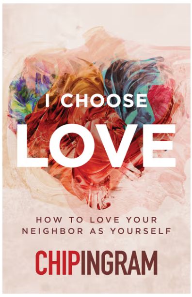 I Choose Love: How to Love Your Neighbor as Yourself