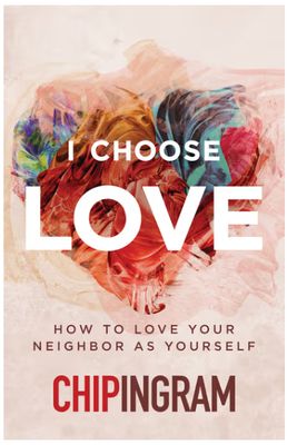 I Choose Love: How to Love Your Neighbor as Yourself