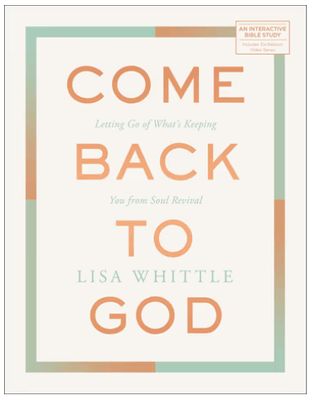 Come Back to God: Letting Go of What's Keeping You from Soul Revival