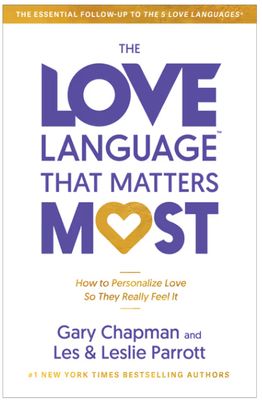 The Love Language® That Matters Most: How to Speak Love (Like Never Before)