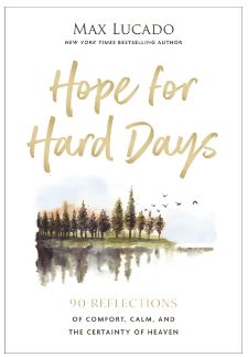 Hope for Hard Days 90 Reflections of Comfort, Calm, and the Certainty of Heaven (a Daily Devotional)