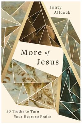 More of Jesus: 50 Truths to Turn Your Heart to Praise