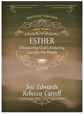 Esther: Discover God's Enduring Care for His People