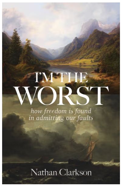 I'm the Worst: How Freedom Is Found in Admitting Our Faults