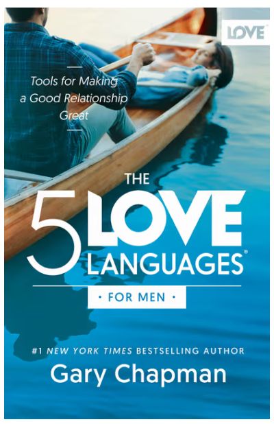 The 5 Love Languages for Men: Tools for Making a Good Relationship Great