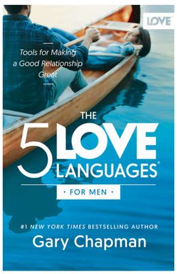 The 5 Love Languages for Men: Tools for Making a Good Relationship Great