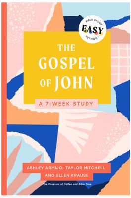 The Gospel of John: The Easy Bible Study Method: A 7-Week Study