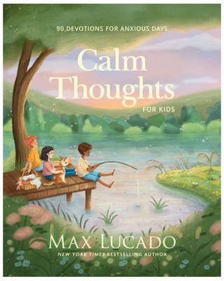 Calm Thoughts for Kids: 90 Devotions for Anxious Days