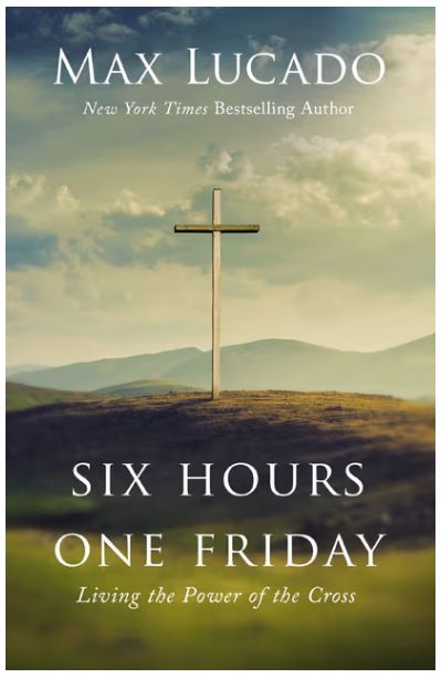 Six Hours One Friday: Living the Power of the Cross