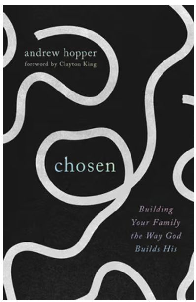 Chosen: Building Your Family the Way God Builds His